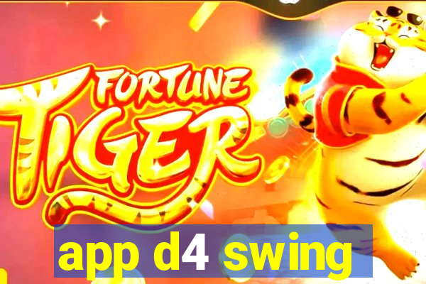 app d4 swing